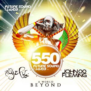 Future Sound Of Egypt 550: A World Beyond [Mixed by Aly & Fila and John 00 Fleming] (MP3)
