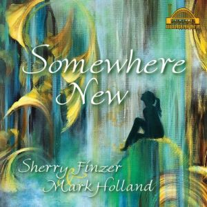 Sherry Finzer & Mark Holland - Somewhere New (MP3)