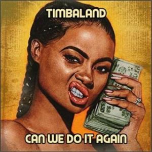 Timbaland - Can We Do It Again