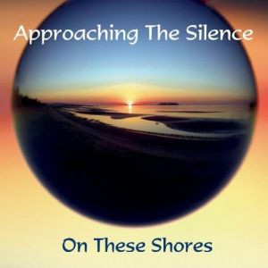 Approaching The Silence - On These Shores (MP3)