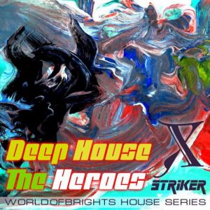 Deep House the Heroes Vol. X Striker (MP3)
