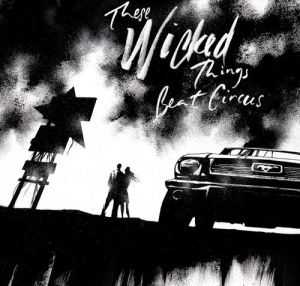 Beat Circus - These Wicked Things