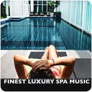 Finest Luxury Spa Music Finest Luxury Spa Music