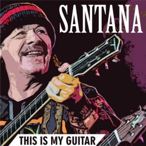 Carlos Santana - This Is My Guitar