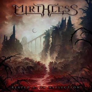 Mirthless - Reaped Upon Reflection (MP3)