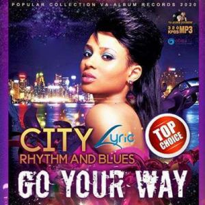 Go Your Way: City R&B Lyric Go Your Way: City R&B Lyric