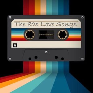 The 80s Love Songs The 80s Love Songs