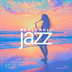 Balearic Jazz, Flavoured Chill Out Tunes [Vol. 2]