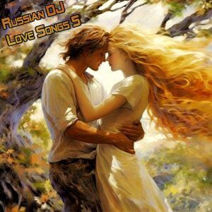 Russian DJ - Love Songs 5 Russian DJ - Love Songs 5
